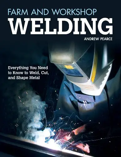 Farm and Workshop Welding (by Andrew Pearce)